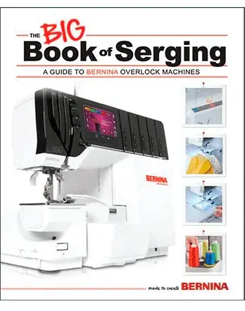 Bernina Definitive Guide To Serging, Finishing & Edge Techniques 1